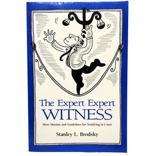 Item #1008 The Expert Expert Witness: More Maxims and Guidelines for Testifying in Court. Stanley...