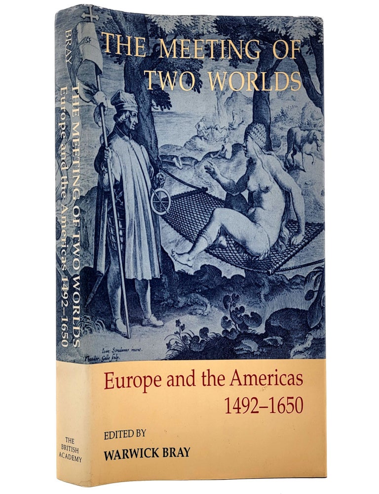 Item #1052 The Meeting of Two Worlds: Europe and the Americas 1492-1650. Warwick Bray.