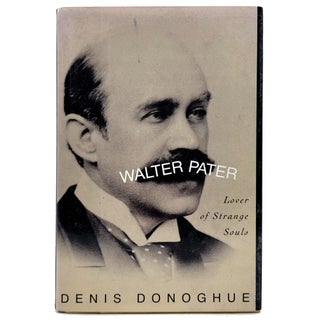 Item #1099 Walter Pater: Lover of Strange Souls. Denis Donoghue