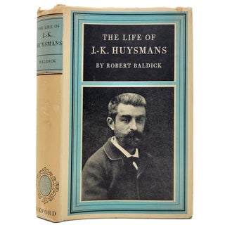 Item #1100 The Life of J. K. Huysmans. Robert Baldick