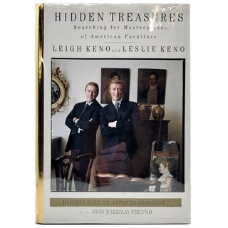 Item #1113 Hidden Treasures: Searching for Masterpieces of American Furniture. Leigh Keno, Leslie...