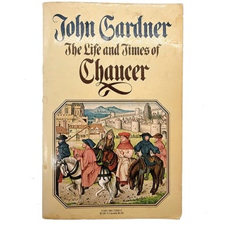 Item #1127 The Life and Times of Chaucer. John Gardner