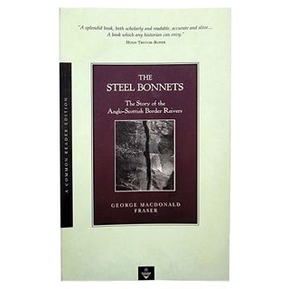 Item #1131 The Steel Bonnets: The Story of the Anglo-Scottish Border Reivers. George MacDonald...