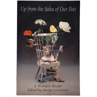 Item #1190 Up from the Soles of our Feet: A Woman's Reader. Margo LaGattuta