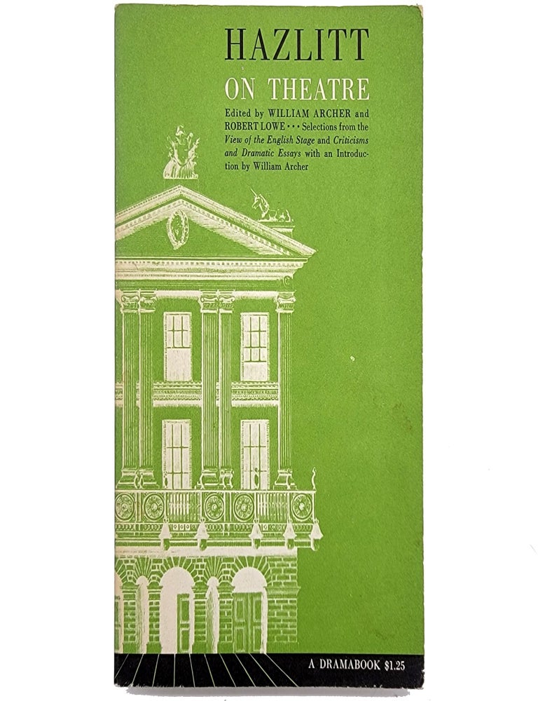 Item #1201 Hazlitt on Theatre. William Archer, Robert Lowe.