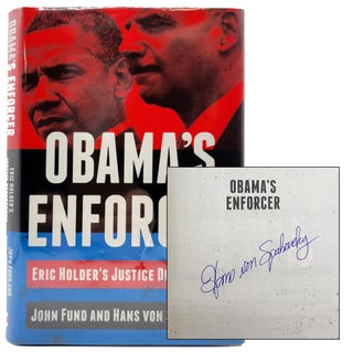 Item #1287 Obama's Enforcer; Eric Holder's Justice Department. John Fund, Hans Von Spakovsky