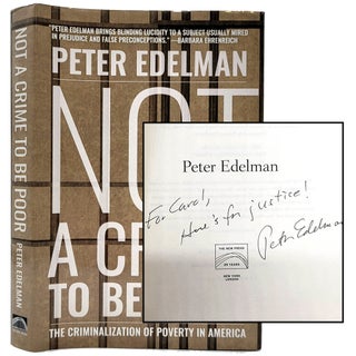 Item #1371 Not A Crime to be Poor: The Criminalization of Poverty in America. Peter Edelman
