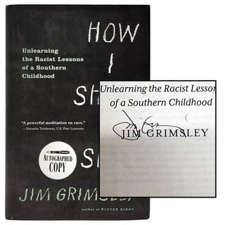 Item #1385 How I Shed My Skin: Unlearning the Racist Lessons of a Southern Childhood. Jim Grimsley