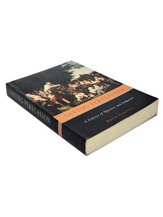 Saving Persuasion: A Defense of Rhetoric and Judgement
