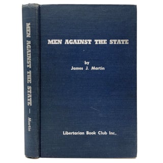 Item #1421 Men Against The State. James J. Martin, Harry Elmer Barnes