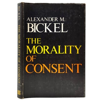 Item #1422 The Morality of Consent. Alexander M. Bickel