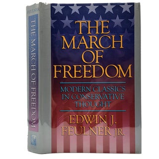 Item #1424 The March of Freedom: Modern Classics in Conservative Thought. Edwin J. Feulner Jr