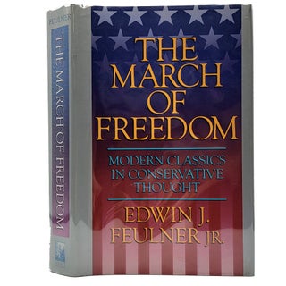 Item #1424 The March of Freedom: Modern Classics in Conservative Thought. Edwin J. Feulner Jr