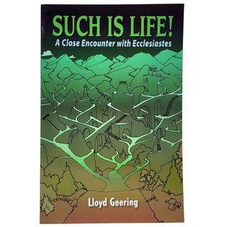 Item #1471 Such Is Life! A Close Encounter with Ecclesiastes. Lloyd Geering