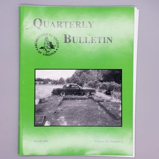 Item #148 , March 2006, Volume 61, Number 1. Quarterly Bulletin Archaeological Society of Virginia