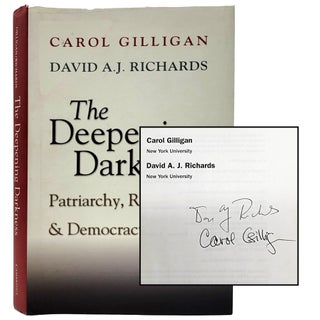 Item #1528 The deepening Darkness: Patriarchy, Resistance, & Democracy's Future. Carol Gilligan,...