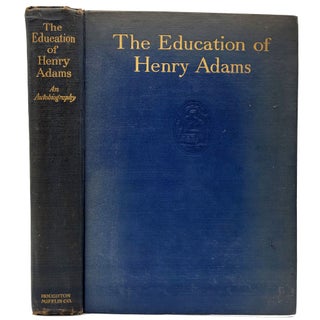 Item #1600 The Education of Henry Adams: An Autobiography. Henry Adams
