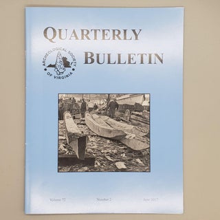 Item #161 June 2017, Volume 72, Number 2. Quarterly Bulletin Archaeological Society of Virginia