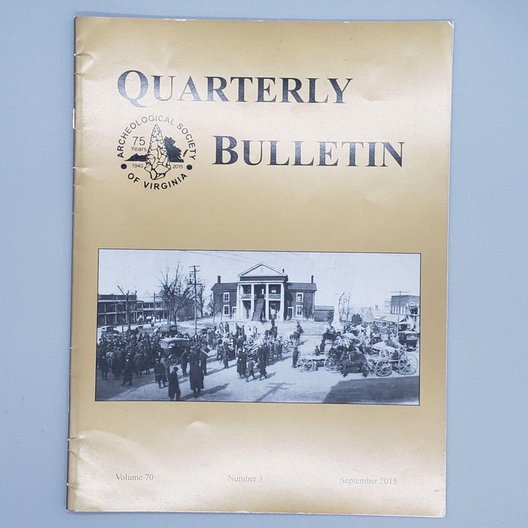 Item #162 September 2015, Volume 70, Number 3. Quarterly Bulletin Archaeological Society of Virginia.