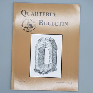 Item #163 June 2007, Volume 62, Number 2. Quarterly Bulletin Archaeological Society of Virginia