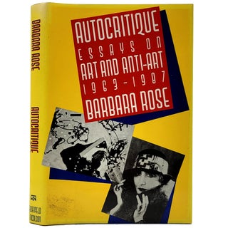 Item #1638 Autocritique: Essays on Art and Anti-Art 1963-1987. Barbara Rose