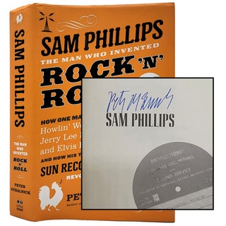 Item #1651 Sam Phillips, The Man Who Invented Rock 'N' Roll. Peter Guralnick