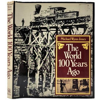 Item #1655 The World 100 Years Ago. Michael Wynn Jones