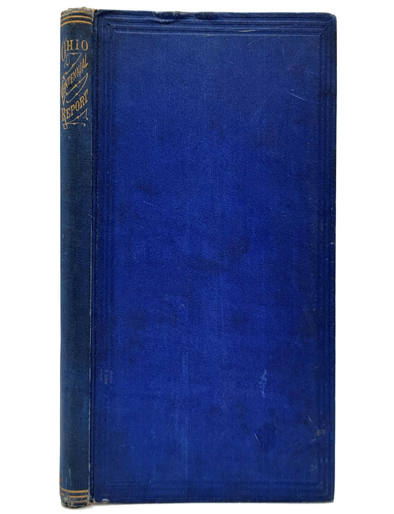 Item #1658 Final Report of the Ohio State Board of Centennial Managers to the General Assembly of the State of Ohio. Alfred T. Goshorn, the United States Centennial Commission for Ohio, Commissioner.