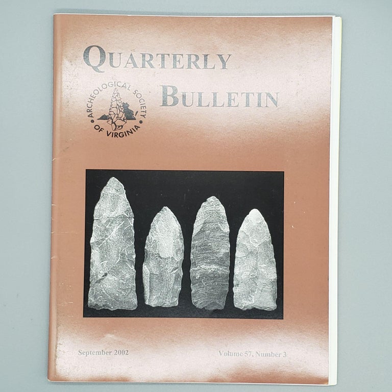 Item #166 September 2002, Volume 57, Number 3. Quarterly Bulletin Archaeological Society of Virginia.