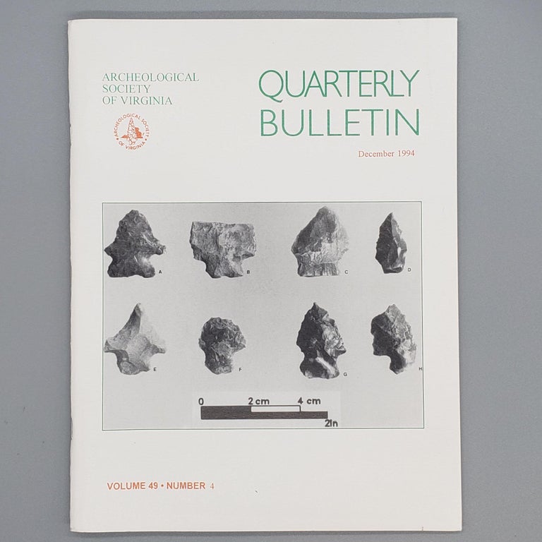 Item #167 December 1994, Volume 49, Number 4. Quarterly Bulletin Archaeological Society of Virginia.