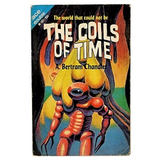 Item #1672 The Coils of Time / Into the Alternate Universe (Ace Double M-107). A. Bertram Chandler