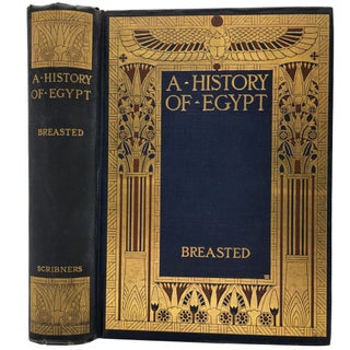 Item #1713 A History of Egypt: From the Earliest Times to the Persian Conquest. James Henry Breasted