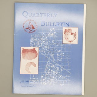 Item #173 June 1999, Volume 54, Number 2. Quarterly Bulletin Archaeological Society of Virginia