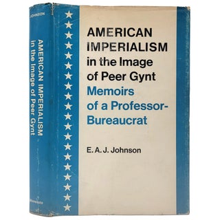 Item #1732 American Imperialism in the Image of Peer Gynt: Memoirs of a Professor-Bureaucrat. E....