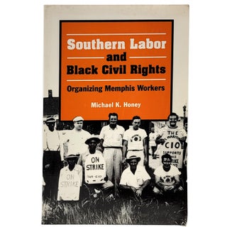 Item #1739 Southern Labor and Black Civil Rights: Organizing Memphis Workers. Michael K. Honey