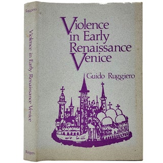 Item #1759 Violence in Early Renaissance Venice. Guido Ruggiero