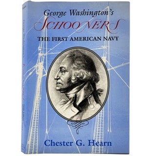 Item #1770 George Washington's Schooner: The First American Navy. Chester G. Hearn