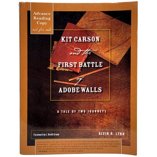 Item #1772 Kit Carson and the First Battle of Adobe Walls: A Tale of Two Journeys. Alvin R. Lynn