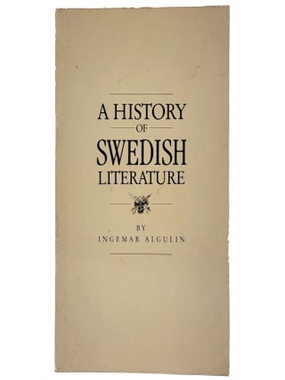 Item #1811 A History of Swedish Literature. Ingemar Algulin