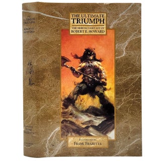 The Ultimate Triumph: The Heroic Fantasy of Robert E. Howard