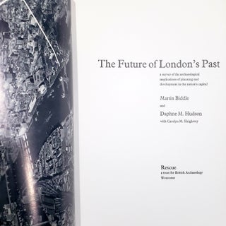 The Future of London’s Past: A Survey of the Archaeological Implications of Planning and Development in the Nation’s Capital