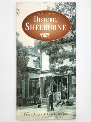 Item #2332 Historic Shelburne (Images From Our Past). Sarah Acker, Lewis Jackson