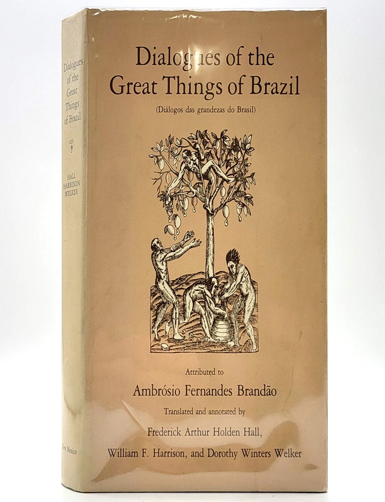 Item #2341 Dialogues of the Great Things of Brazil. William Harrison Frederick Hall, Dorothy Welker.