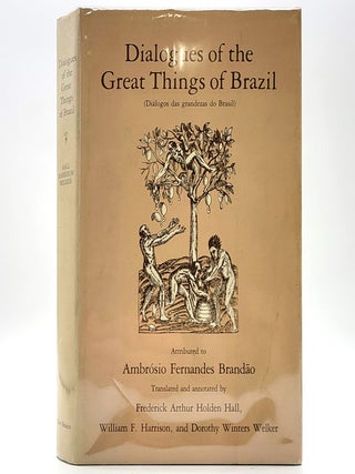 Item #2341 Dialogues of the Great Things of Brazil. William Harrison Frederick Hall, Dorothy Welker