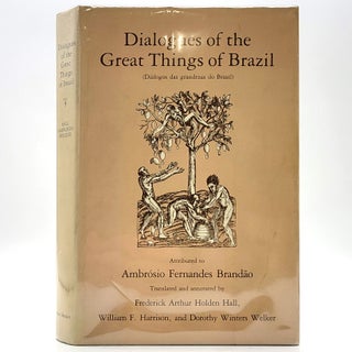 Item #2341 Dialogues of the Great Things of Brazil. William Harrison Frederick Hall, Dorothy Welker