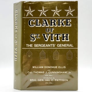 Item #2348 Clarke of St. Vith: The Sergeants' General. William Donohue Ellis, Thomas J....