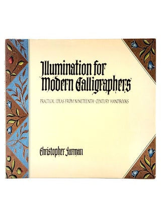 Item #2514 Illumination for Modern Calligraphers: Practical Ideas from Nineteenth-Century...