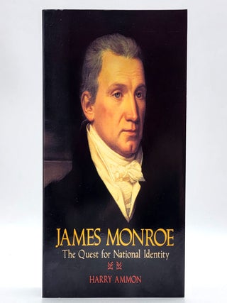 Item #2628 James Monroe: The Quest for National Identity. Harry Ammon