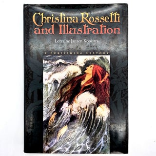 Item #2710 Christina Rossetti and Illustration: A Publishing History. Lorraine Janzen Kooistra