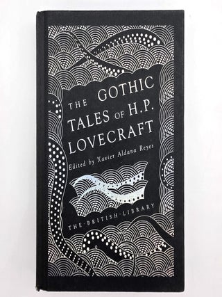 Item #2717 The Gothic Tales of H. P. Lovecraft. H. P. Lovecraft, Xavier Aldana Reyes